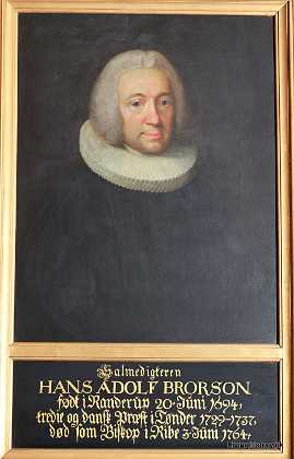 Hans Adolf Brorson Has Adolf Brorson, salmedigter og Biskop, f. 1694, d. 1764 1760-69 Ribe stift